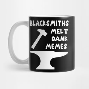 Blacksmiths Melt Dank Memes v2 Mug